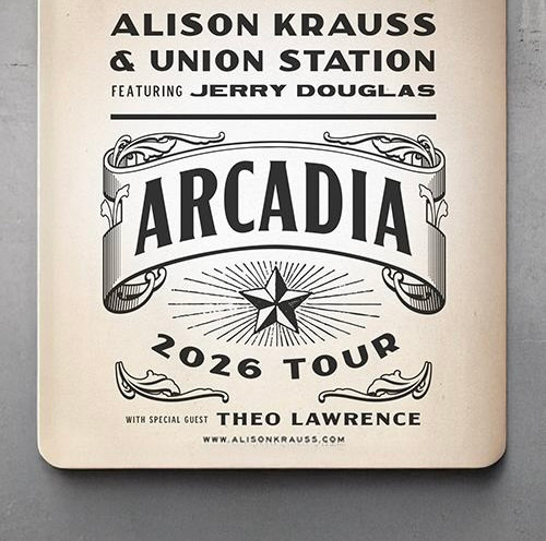 Alison Krauss & Union Station Featuring Jerry Douglas, With Special Guest Theo Lawrence