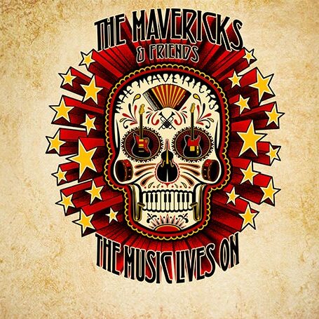 The Mavericks and Friends: The Music Lives On
